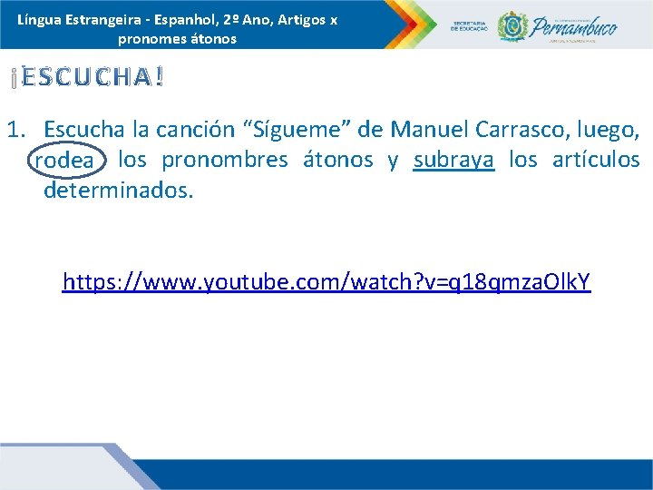 Língua Estrangeira - Espanhol, 2º Ano, Artigos x pronomes átonos ¡ESCUCHA! 1. Escucha la