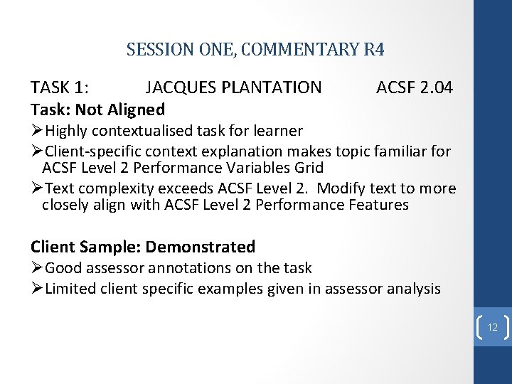 SESSION ONE, COMMENTARY R 4 TASK 1: JACQUES PLANTATION Task: Not Aligned ACSF 2.