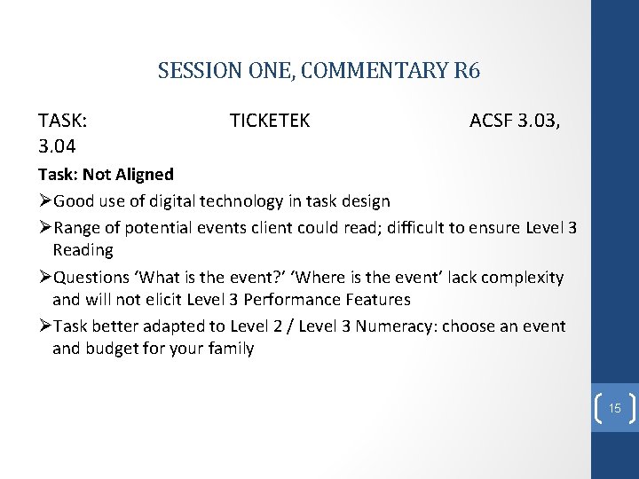 SESSION ONE, COMMENTARY R 6 TASK: 3. 04 TICKETEK ACSF 3. 03, Task: Not