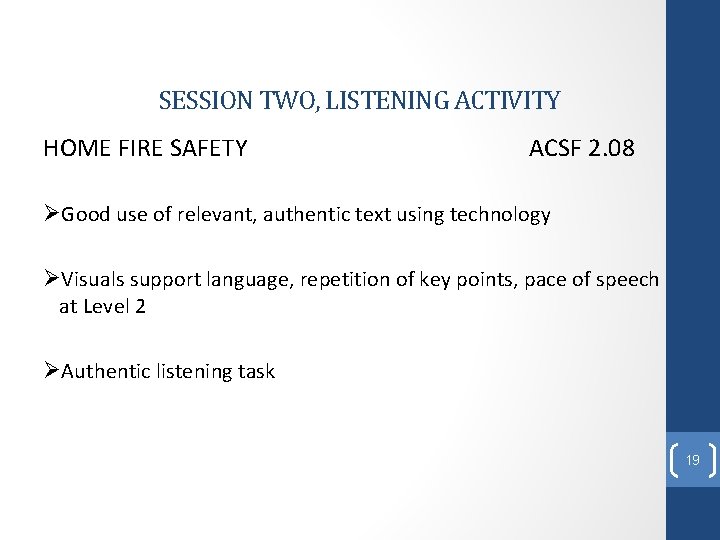 SESSION TWO, LISTENING ACTIVITY HOME FIRE SAFETY ACSF 2. 08 ØGood use of relevant,