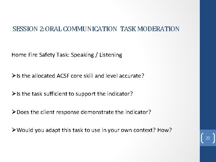 SESSION 2: ORAL COMMUNICATION TASK MODERATION Home Fire Safety Task: Speaking / Listening ØIs