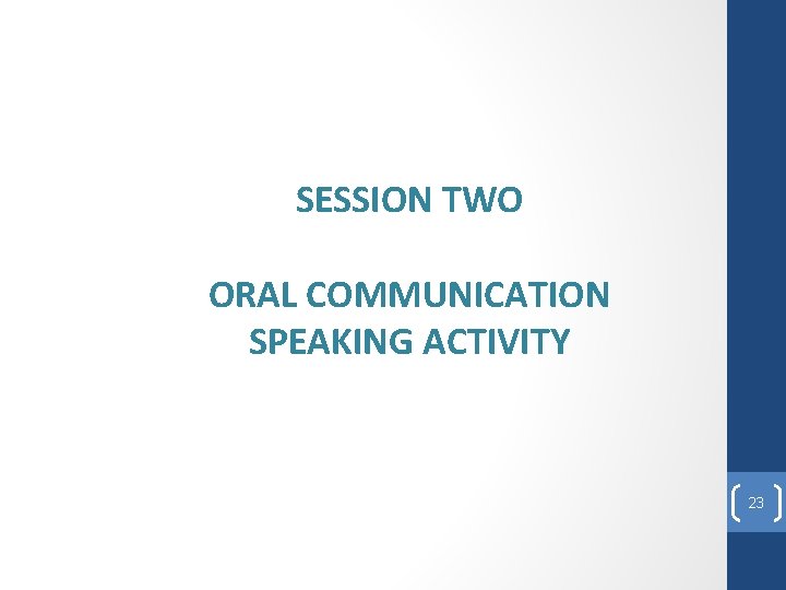 SESSION TWO ORAL COMMUNICATION SPEAKING ACTIVITY 23 