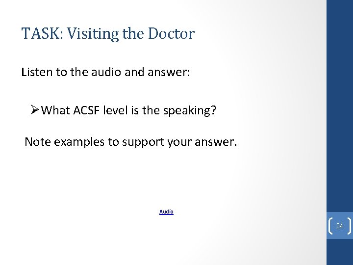 TASK: Visiting the Doctor Listen to the audio and answer: ØWhat ACSF level is