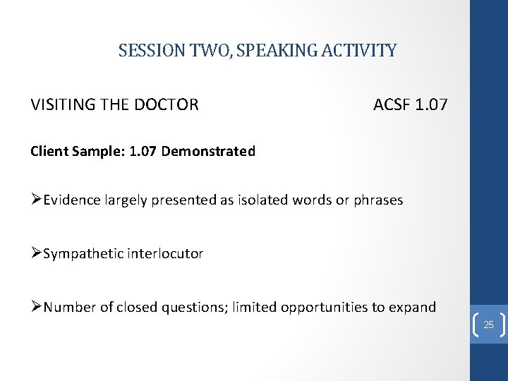 SESSION TWO, SPEAKING ACTIVITY VISITING THE DOCTOR ACSF 1. 07 Client Sample: 1. 07