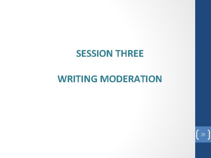 SESSION THREE WRITING MODERATION 29 