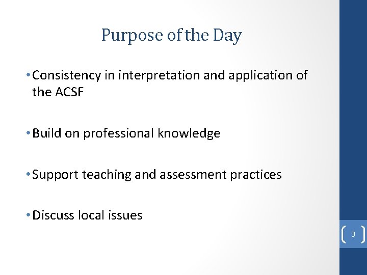 Purpose of the Day • Consistency in interpretation and application of the ACSF •