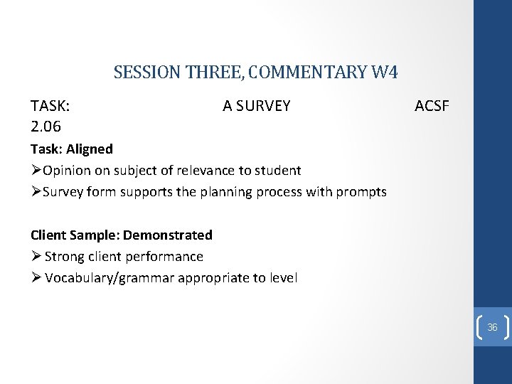 SESSION THREE, COMMENTARY W 4 TASK: 2. 06 A SURVEY ACSF Task: Aligned ØOpinion