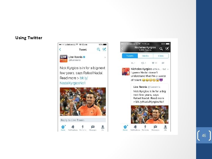 Using Twitter 46 