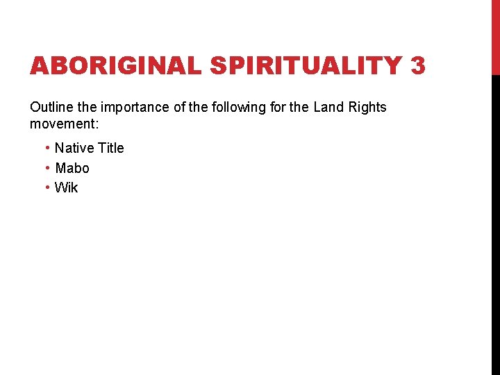 ABORIGINAL SPIRITUALITY 3 Outline the importance of the following for the Land Rights movement: ABORIGINAL SPIRITUALITY 3 Outline the importance of the following for the Land Rights movement: