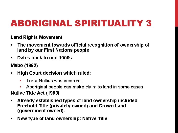ABORIGINAL SPIRITUALITY 3 Land Rights Movement • The movement towards official recognition of ownership ABORIGINAL SPIRITUALITY 3 Land Rights Movement • The movement towards official recognition of ownership