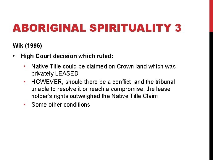 ABORIGINAL SPIRITUALITY 3 Wik (1996) • High Court decision which ruled: • Native Title ABORIGINAL SPIRITUALITY 3 Wik (1996) • High Court decision which ruled: • Native Title