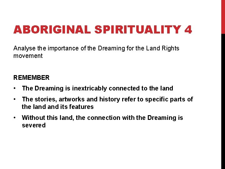ABORIGINAL SPIRITUALITY 4 Analyse the importance of the Dreaming for the Land Rights movement ABORIGINAL SPIRITUALITY 4 Analyse the importance of the Dreaming for the Land Rights movement