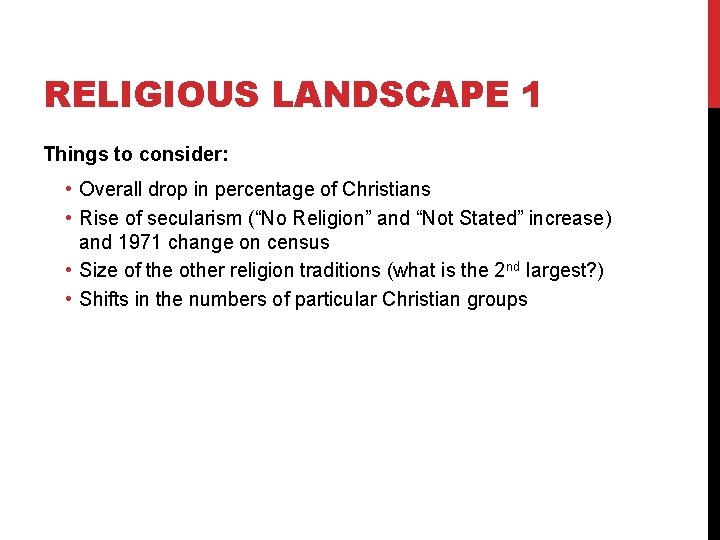 RELIGIOUS LANDSCAPE 1 Things to consider: • Overall drop in percentage of Christians • RELIGIOUS LANDSCAPE 1 Things to consider: • Overall drop in percentage of Christians •