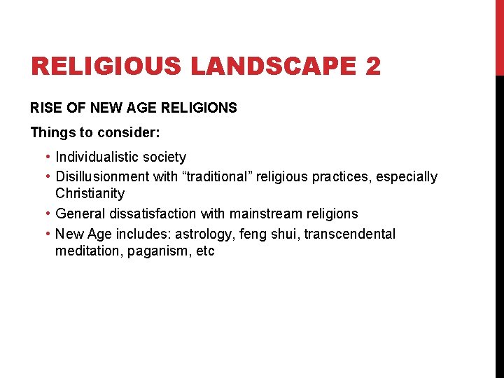 RELIGIOUS LANDSCAPE 2 RISE OF NEW AGE RELIGIONS Things to consider: • Individualistic society RELIGIOUS LANDSCAPE 2 RISE OF NEW AGE RELIGIONS Things to consider: • Individualistic society
