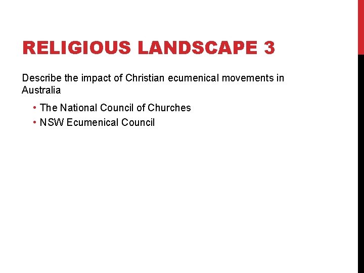 RELIGIOUS LANDSCAPE 3 Describe the impact of Christian ecumenical movements in Australia • The RELIGIOUS LANDSCAPE 3 Describe the impact of Christian ecumenical movements in Australia • The