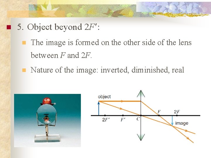 n 5. Object beyond 2 F¢: n The image is formed on the other