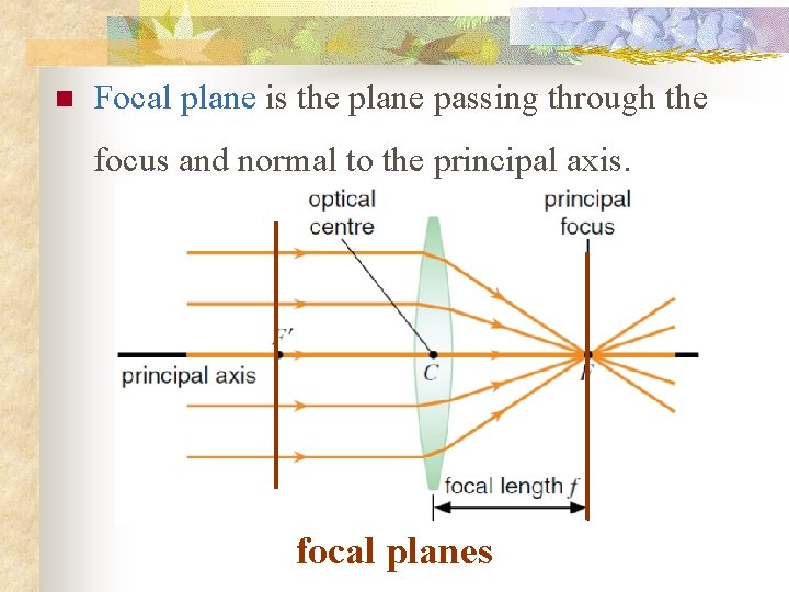 n Focal plane is the plane passing through the focus and normal to the