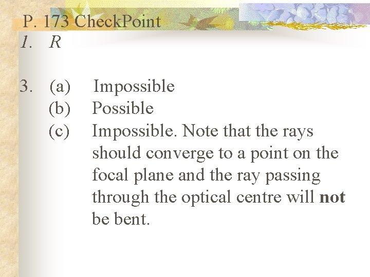 P. 173 Check. Point 1. R 3. (a) (b) (c) Impossible Possible Impossible. Note