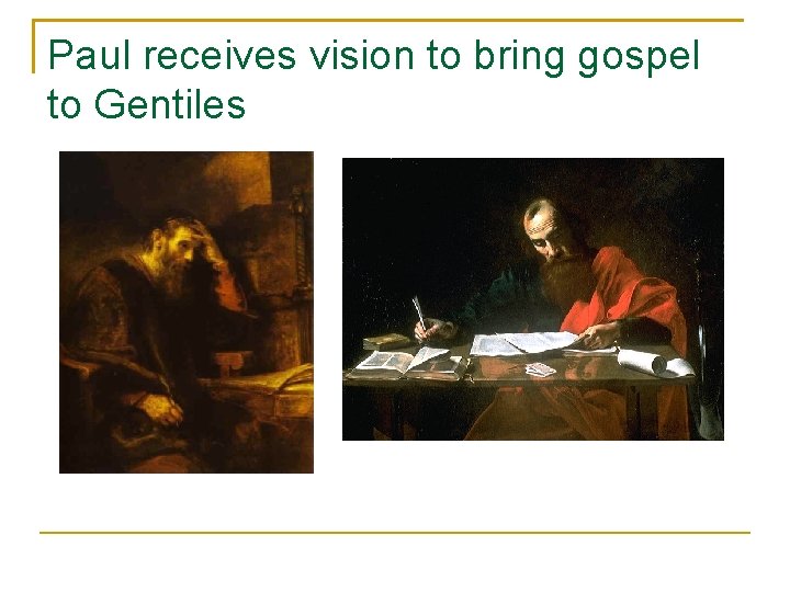 Paul receives vision to bring gospel to Gentiles 