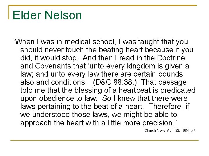 Elder Nelson “When I was in medical school, I was taught that you should