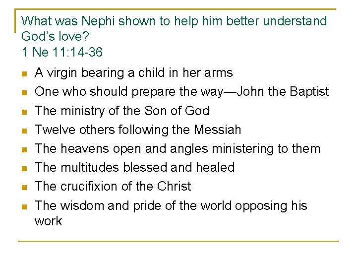 What was Nephi shown to help him better understand God’s love? 1 Ne 11: