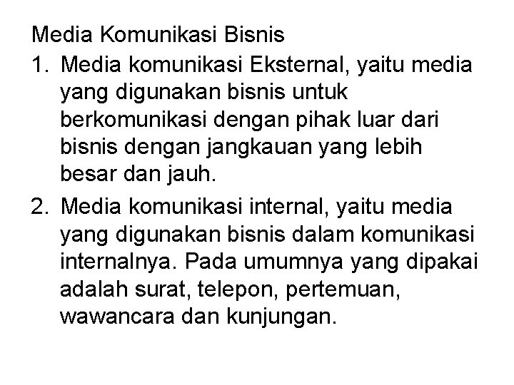 Media Komunikasi Bisnis 1. Media komunikasi Eksternal, yaitu media yang digunakan bisnis untuk berkomunikasi