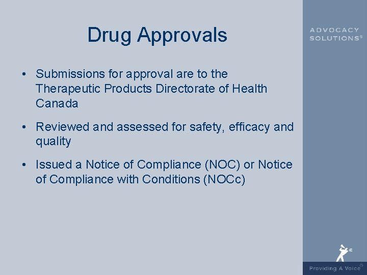 Drug Approvals • Submissions for approval are to the Therapeutic Products Directorate of Health