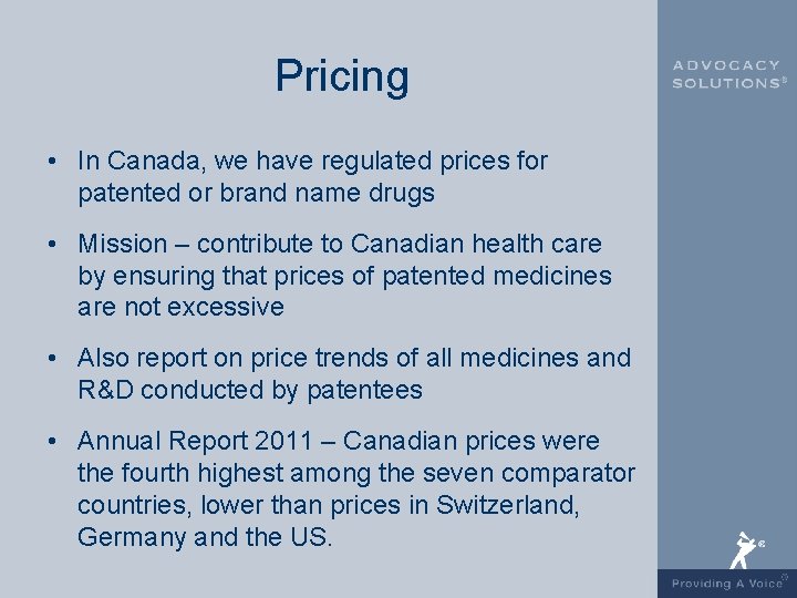 Pricing • In Canada, we have regulated prices for patented or brand name drugs