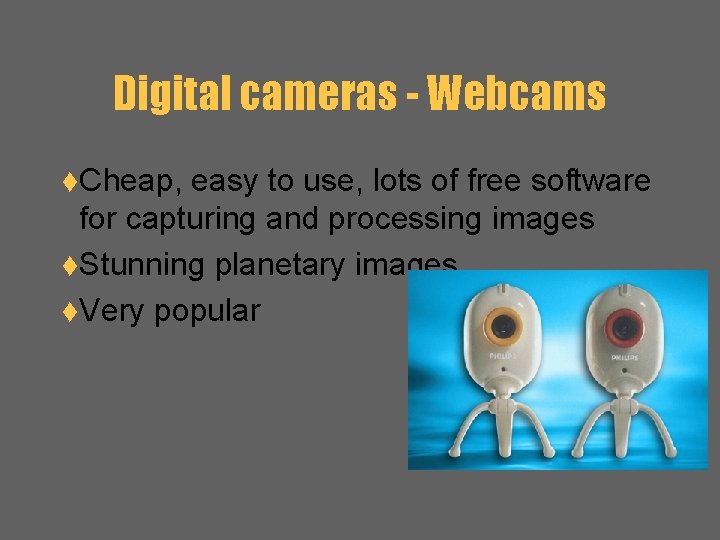 Digital cameras - Webcams t. Cheap, easy to use, lots of free software for