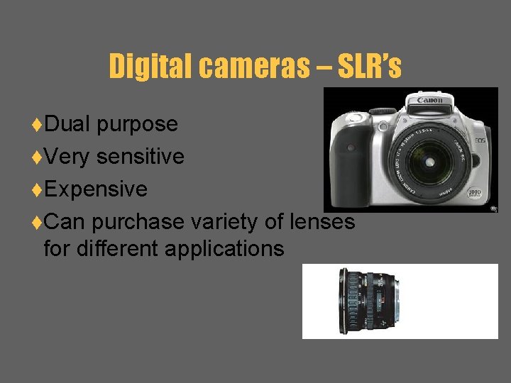 Digital cameras – SLR’s t. Dual purpose t. Very sensitive t. Expensive t. Can