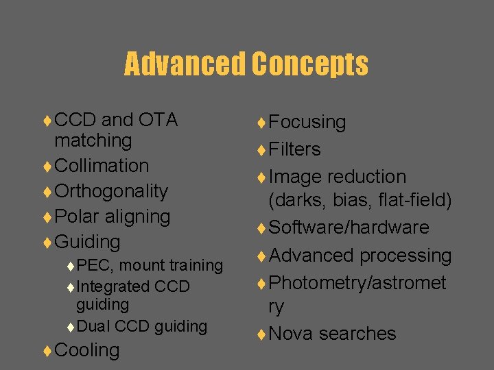 Advanced Concepts t CCD and OTA matching t Collimation t Orthogonality t Polar aligning