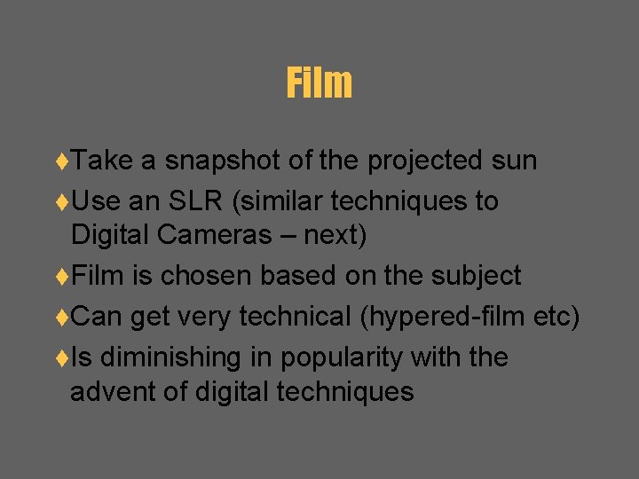 Film t. Take a snapshot of the projected sun t. Use an SLR (similar