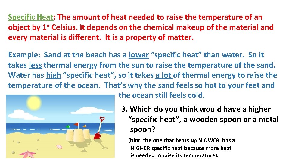 Specific Heat: The amount of heat needed to raise the temperature of an object