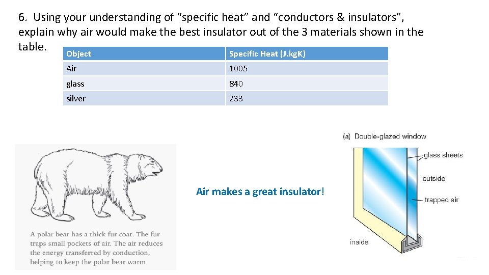 6. Using your understanding of “specific heat” and “conductors & insulators”, explain why air