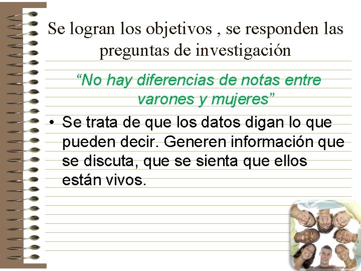 Se logran los objetivos , se responden las preguntas de investigación “No hay diferencias Se logran los objetivos , se responden las preguntas de investigación “No hay diferencias