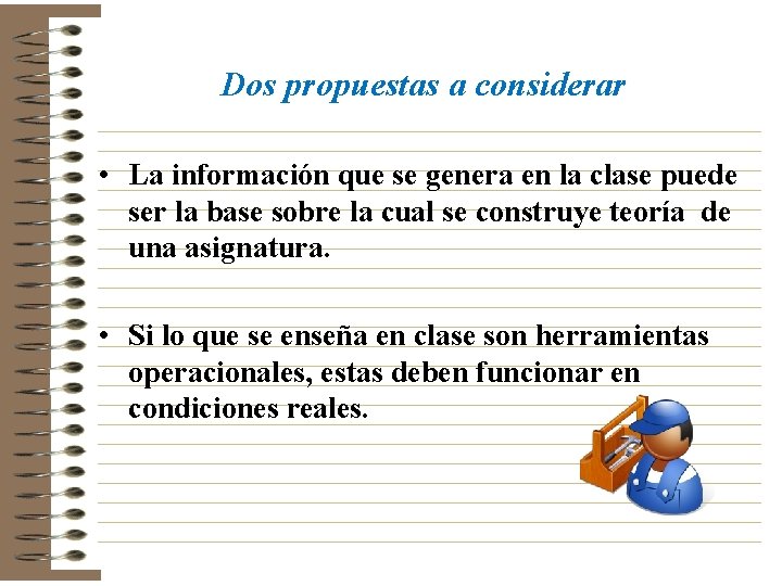 Dos propuestas a considerar • La información que se genera en la clase puede Dos propuestas a considerar • La información que se genera en la clase puede