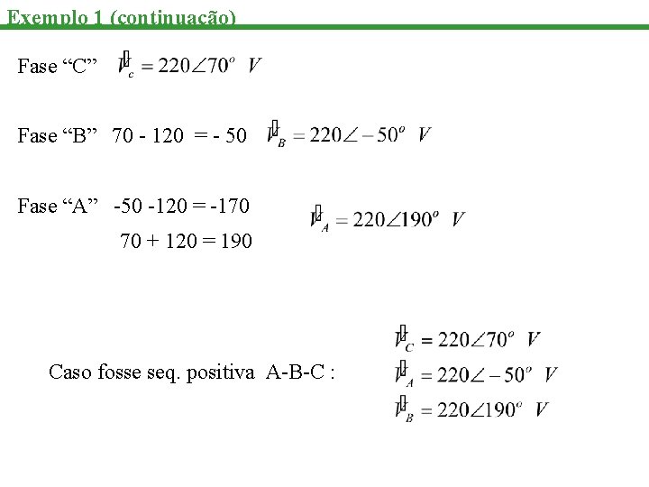 Exemplo 1 (continuação) Fase “C” Fase “B” 70 - 120 = - 50 Fase