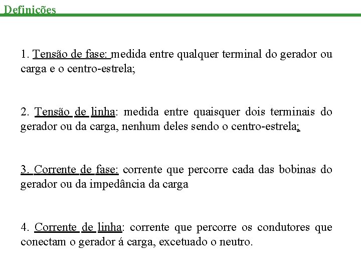 Definições 1. Tensão de fase: medida entre qualquer terminal do gerador ou carga e