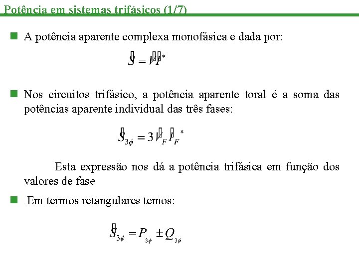Potência em sistemas trifásicos (1/7) n A potência aparente complexa monofásica e dada por:
