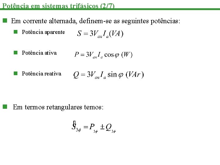 Potência em sistemas trifásicos (2/7) n Em corrente alternada, definem-se as seguintes potências: n