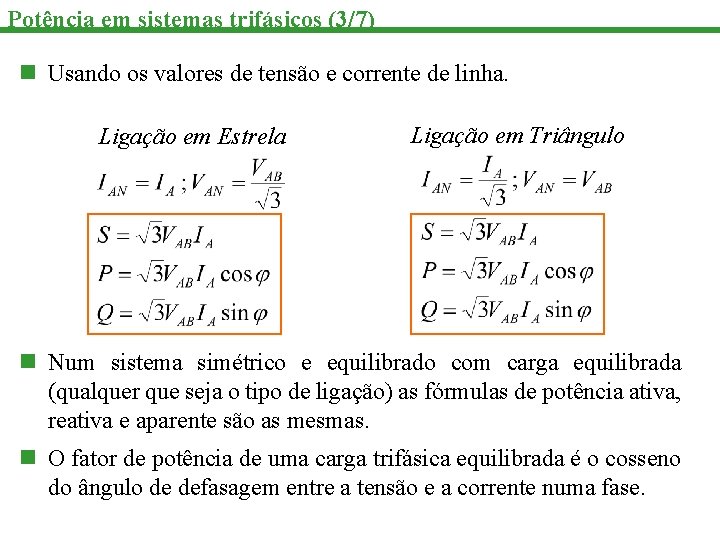 Potência em sistemas trifásicos (3/7) n Usando os valores de tensão e corrente de