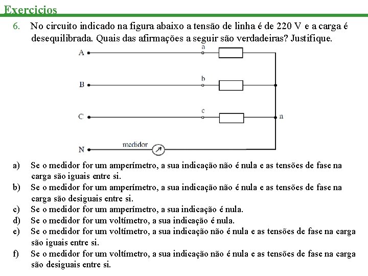 Exercicios 6. No circuito indicado na figura abaixo a tensão de linha é de