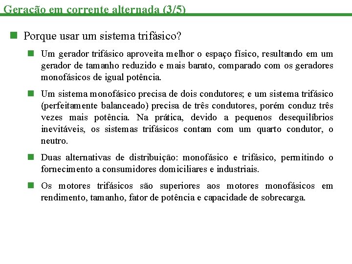 Geração em corrente alternada (3/5) n Porque usar um sistema trifásico? n Um gerador