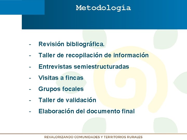 Metodología - Revisión bibliográfica. - Taller de recopilación de información - Entrevistas semiestructuradas -