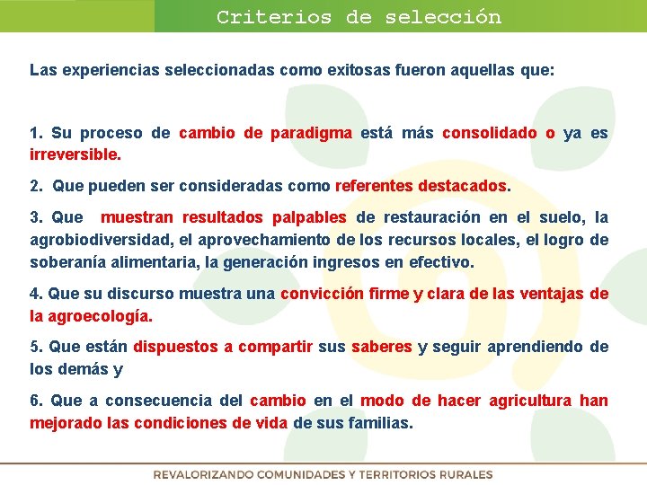 Criterios de selección Las experiencias seleccionadas como exitosas fueron aquellas que: 1. Su proceso