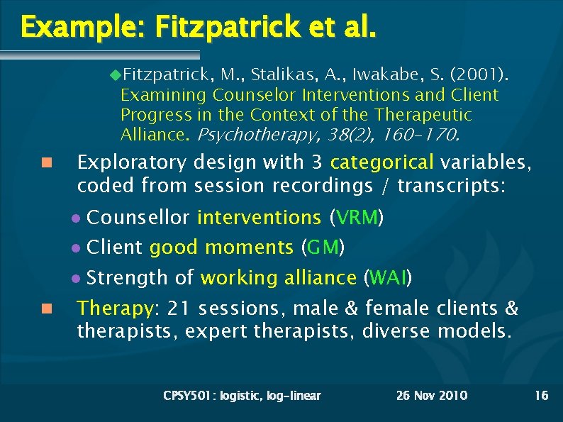 Example: Fitzpatrick et al. Fitzpatrick, M. , Stalikas, A. , Iwakabe, S. (2001). Examining