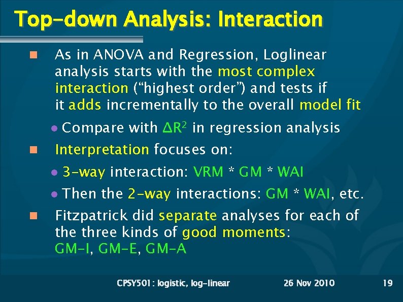 Top-down Analysis: Interaction As in ANOVA and Regression, Loglinear analysis starts with the most