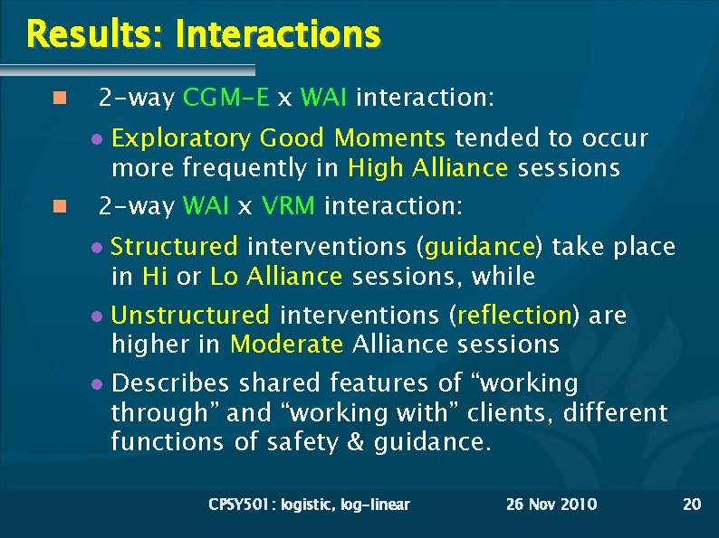 Results: Interactions 2 -way CGM-E x WAI interaction: Exploratory Good Moments tended to occur