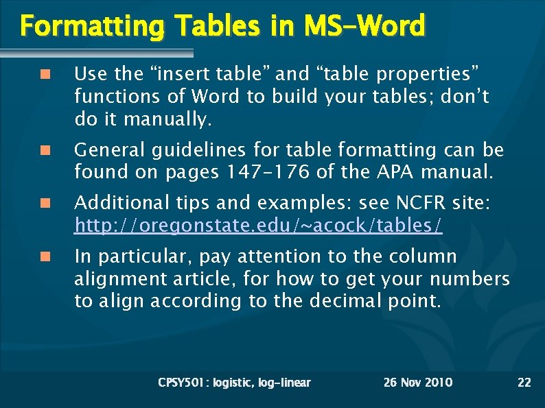 Formatting Tables in MS-Word Use the “insert table” and “table properties” functions of Word