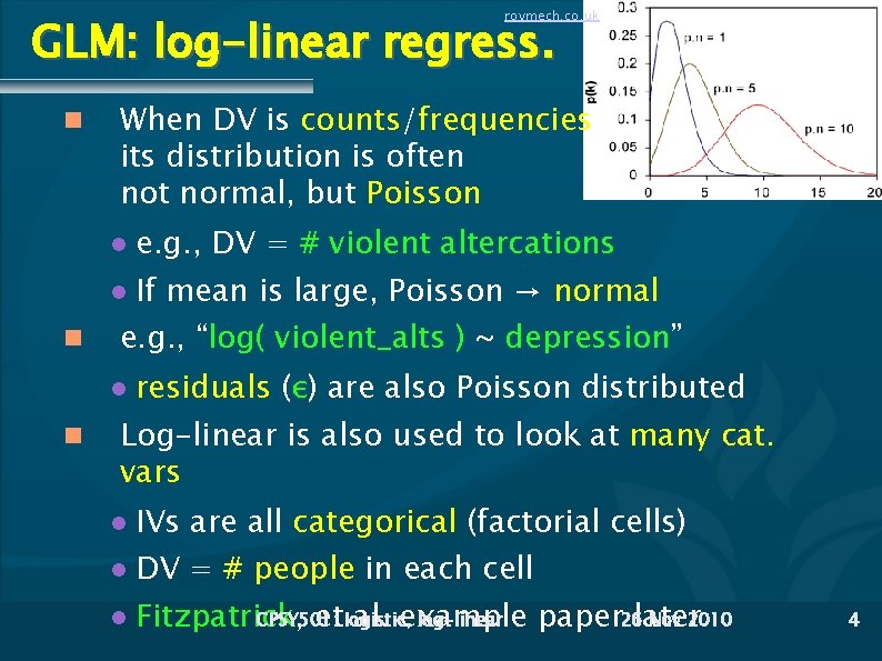 roymech. co. uk GLM: log-linear regress. When DV is counts/frequencies, its distribution is often